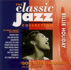 The Classic Jazz Collection: God Bless The Child