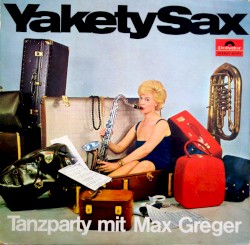 Yakety Sax: Tanzparty mit Max Greger