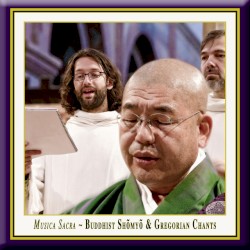 Musica Sacra - Buddhist & Gregorian Chants