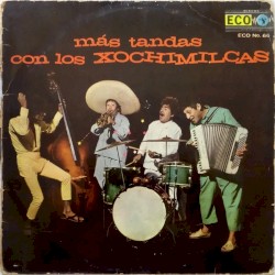 Más tandas con Los Xochimilcas