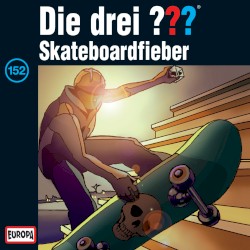 Die drei ??? 152: Skateboardfieber