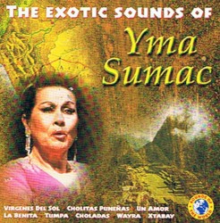 The Exotic Sounds of Yma Sumac
