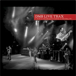 2004-07-10: DMB Live Trax, Volume 50: Hersheypark Stadium, Hershey, PA