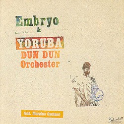 Embryo & Yoruba Dun Dun Orchestra feat. Muraina Oyelami