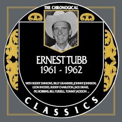 The Chronogical Classics: Ernest Tubb 1961-1962