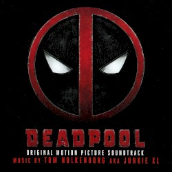 Deadpool: Original Motion Picture Soundtrack
