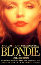 Picture This: The Essential Blondie Collection