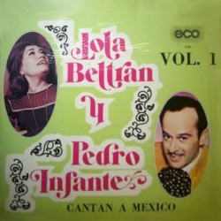 Lola Beltrán y Pedro Infante cantan a México, vol. 1