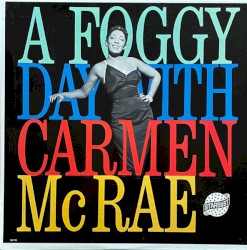 A Foggy Day With Carmen McRae