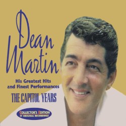 Dean Martin His Greatest Hits and Finest Performances The Capitol Years