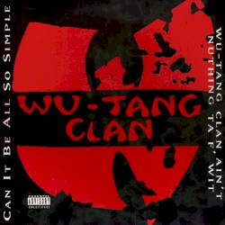 Can It Be All So Simple / Wu-Tang Clan Ain’t Nuthing ta F’ Wit