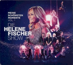 Die Helene Fischer Show: Meine schönsten Momente, Vol. 1