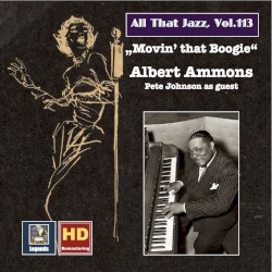 All That Jazz, Vol. 113: Albert Ammons — Movin' That Boogie