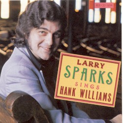 Larry Sparks Sings Hank Williams