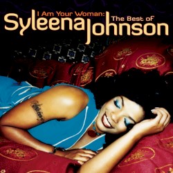I Am Your Woman: The Best Of Syleena Johnson