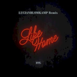 Like Home (LUCIANBLOMKAMP remix)
