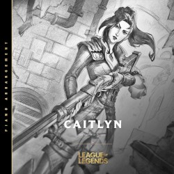 Caitlyn, the Sheriff of Piltover (Piano Arrangement)