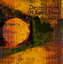 The Destruction of Small Ideas