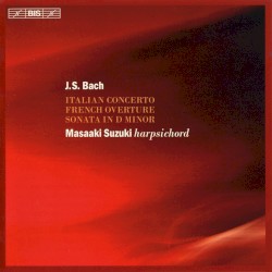 Italian Concerto / French Overture / Sonata in D minor