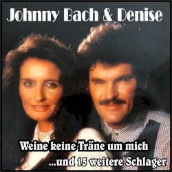 Weine keine Träne um mich... und 15 weitere Schlager