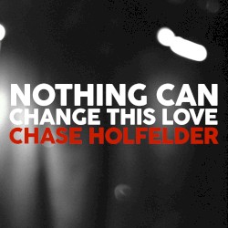 Nothing Can Change This Love