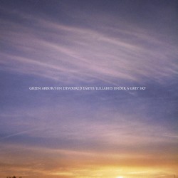 Green Arbor / Sun Devoured Earth / Lullabies Under a Grey Sky