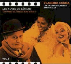 Les Notes de l’écran : The Best of French Film Music, Volume 3 : Les Grandes Familles / Sam & Sally