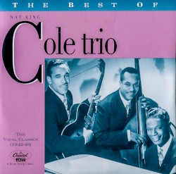 The Best of the Nat King Cole Trio: Vocal Classics (1942–1946)