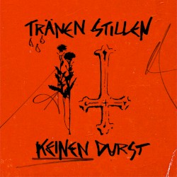 Tränen stillen keinen Durst