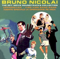 The Spy Movie Soundtracks Collection: Upperseven / Kiss Kiss Bang Bang / Agente speciale LK operazione re mida