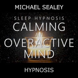 Sleep Hypnosis for Calming an Overactive Mind
