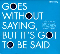 Goes Without Saying, but It’s Got to Be Said