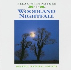Relax With Nature, Volume 4: Woodland Nightfall