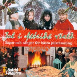 Jul i Astrids värld: Sagor och sånger för bästa julstämning