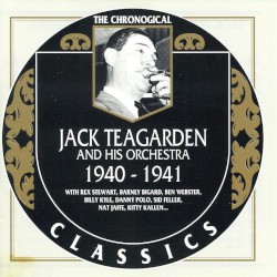 The Chronological Classics: Jack Teagarden and His Orchestra 1940-1941