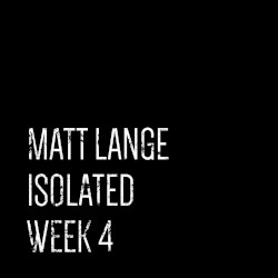 Isolated: Week 4