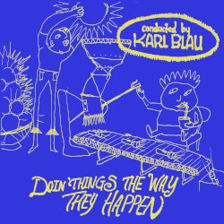 Doin' Things the Way They Happen