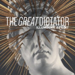 The Great Dictator (Illuminati Re-edit)