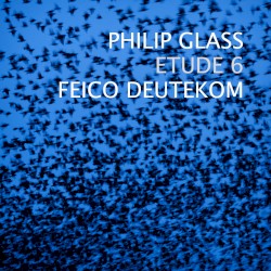Philip Glass: Etude No.6