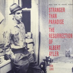 Stranger Than Paradise and the Resurrection of Albert Ayler