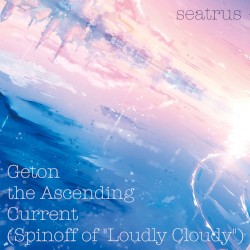 Geton the Ascending Current (Spinoff of "Loudly Cloudy")