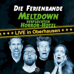 Die Ferienbande, Folge 12: Meltdown im verfluchten Horror‐Hotel (Live in Oberhausen)