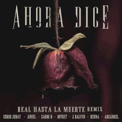 Ahora dice (Real hasta la muerte remix)