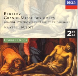 Grande Messe des Morts / Grande Symphonie Funèbre et Triomphale