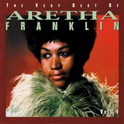 The Very Best of Aretha Franklin, Vol. 1