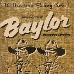 It's Western Swing Time! Best Of The Baylor Brothers