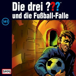 Die drei ??? 141: und die Fußball-Falle