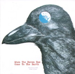 When the Raven Has Come to the Earth