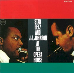 Stan Getz and J.J. Johnson at The Opera House
