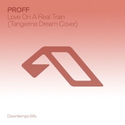 Love On A Real Train (Tangerine Dream Cover) [Downtempo Mix]